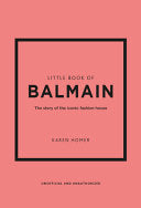 Little Book of Balmain: The story of the iconic fashion house