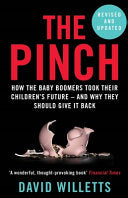 The Pinch How the Baby Boomers Took Their Children's Future - and Why They Should Give It Back