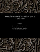Criminal Life - Reminiscences of Forty-Two Years as a Police Officer