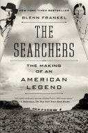 The Searchers The Making of an American Legend