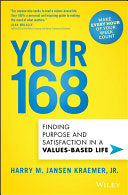 Your 168: Finding Purpose and Satisfaction in a Values-Based Life
