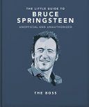 The Little Guide to Bruce Springsteen The Boss