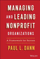 Managing and Leading Nonprofit Organizations: A Framework For Success