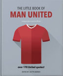 The Little Book of Man United Over 170 United Quotes