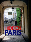 Hidden Paris Discovering and Exploring Parisian Interiors