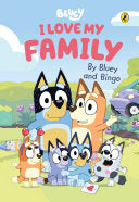 Bluey: I Love My Family: A heart-warming family story by Bluey and Bingo