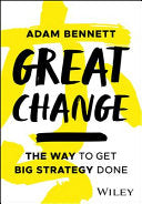 Great Change: The WAY to Get Big Strategy Done