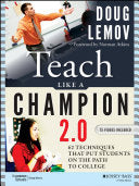Teach Like a Champion 2.0 62 Techniques that Put Students on the Path to College