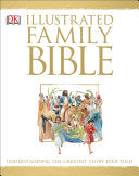 Illustrated Family Bible Understanding the Greatest Story Ever Told