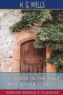 The Door in the Wall, and Other Stories