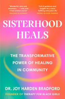 Sisterhood Heals The Transformative Power of Healing in Community
