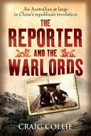 The Reporter and the Warlords An Australian at large in China's republican revolution