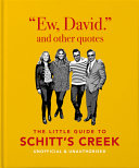 Ew, David, And Other Quotes: The Little Guide to Schitt's Creek, Unofficial & Unauthorised (The Little Book ofâ€¦)