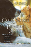 Cold Noses At The Pearly Gates A Book of Hope for Those Who Have Lost a Pet