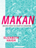 Makan Recipes from the Heart of Singapore